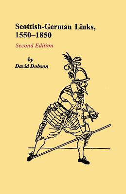 Scottish-German Links, 1550-1850. Second Edition By David Dobson Cover Image