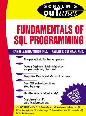 Schaum's Outline of Fundamentals of SQL Programming (Schaum's Outlines) By Ramon Mata-Toledo, Pauline Cushman Cover Image