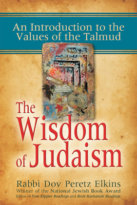 The Wisdom of Judaism: An Introduction to the Values of the Talmud Cover Image