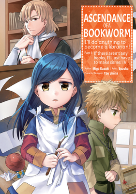 Ascendance of a Bookworm (Manga) Part 1 Volume 4 By Miya Kazuki, Suzuka (Illustrator), Quof (Translator) Cover Image