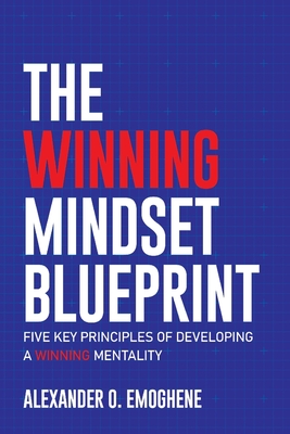 The Winning Mindset Blueprint By Alexander O. Emoghene Cover Image