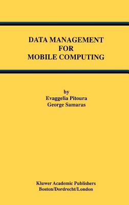 Data Management for Mobile Computing (Advances in Database Systems #10) By Evaggelia Pitoura, George Samaras Cover Image