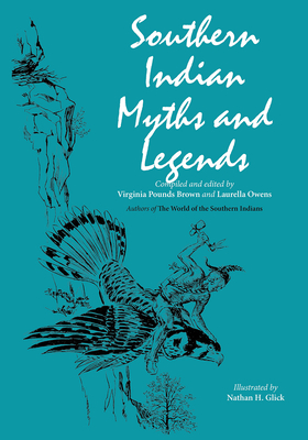 Southern Indian Myths and Legends By Laurella Owens (Editor), Virginia Pounds Brown (Editor), Nathan H. Glick (Illustrator) Cover Image