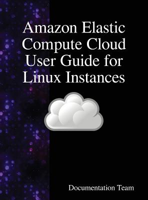 Amazon Elastic Compute Cloud User Guide for Linux Instances By Documentation Team Cover Image