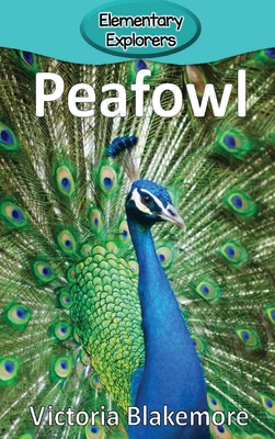 Peafowl (Elementary Explorers #36) By Victoria Blakemore Cover Image