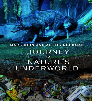 Mark Dion and Alexis Rockman: Journey to Nature’s Underworld Cover Image