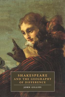 Cover for Shakespeare and the Geography of Difference (Cambridge Studies in Renaissance Literature and Culture #4)