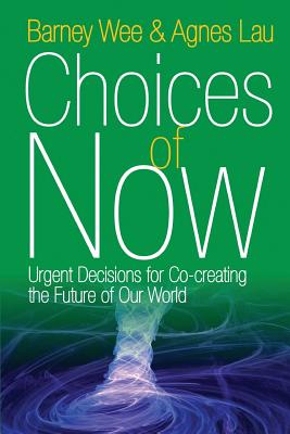 Choices of Now: Urgent Decisions for Co-Creating the Future of Our World Cover Image