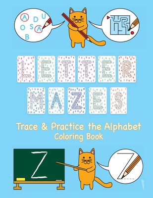 Letter Mazes: Trace & Practice the Alphabet Coloring Book (Learning Is Fun & Games)