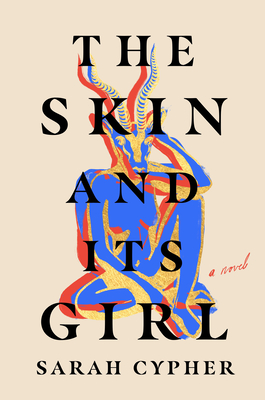 The Skin and Its Girl: A Novel By Sarah Cypher Cover Image