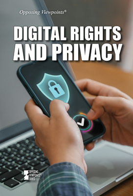 Digital Rights and Privacy (Opposing Viewpoints) By Liz Sonneborn (Editor) Cover Image
