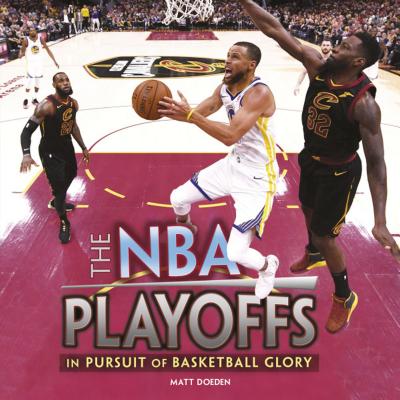 The NBA Playoffs: In Pursuit of Basketball Glory (Spectacular Sports)