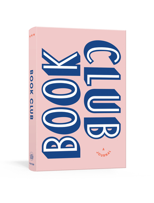 Book Club: A Journal: Prepare for, Keep Track of, and Remember Your Reading Discussions with 200 Book Recommendations and Meeting Activities By Read it Forward Cover Image