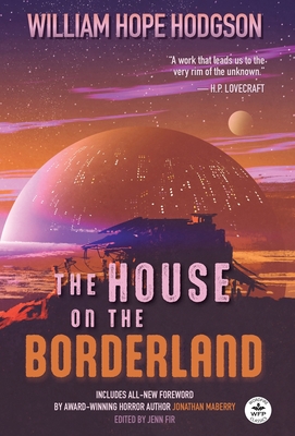 The House on the Borderland with Original Foreword by Jonathan Maberry: Annotated Version