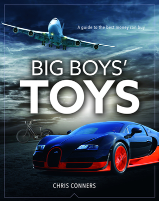 Big Boys Toys: A guide to the best money can buy Cover Image