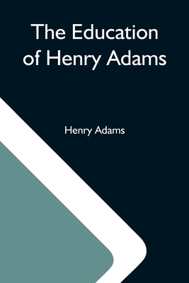 The Education Of Henry Adams Cover Image