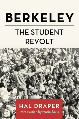 Berkeley: The Student Revolt By Hal Draper, Mario Savio (Introduction by) Cover Image