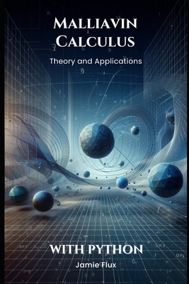 Brownian Motion and Stochastic Calculus: Theory and Applications with ...