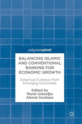 Balancing Islamic and Conventional Banking for Economic Growth: Empirical Evidence from Emerging Economies Cover Image