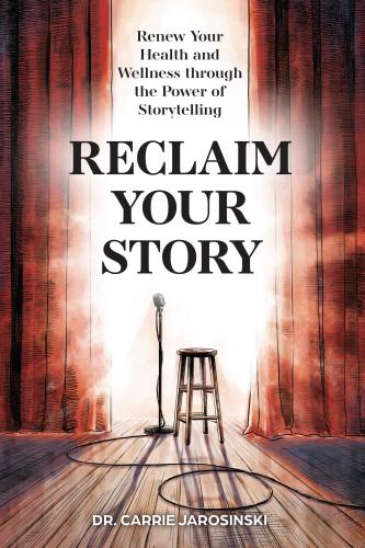 Reclaim Your Story: Renew Your Health and Wellness through the Power of Storytelling Cover Image