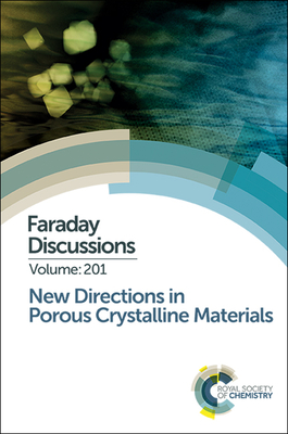 New Directions in Porous Crystalline Materials: Faraday Discussion 201 (Faraday Discussions #201) Cover Image