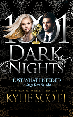 Just What I Needed: A Stage Dive Novella (1001 Dark Nights) Cover Image
