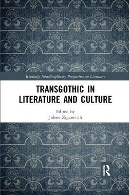 Transgothic in Literature and Culture (Routledge Interdisciplinary Perspectives on Literature) Cover Image