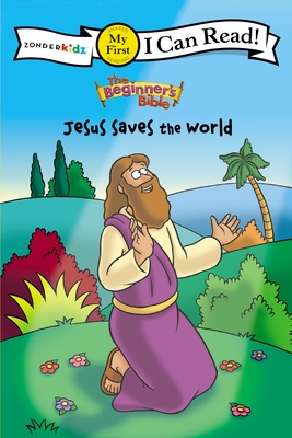 The Beginner's Bible Jesus Saves the World: My First (I Can Read! / The Beginner's Bible) Cover Image