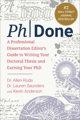 PhDone: A Professional Dissertation Editor's Guide to Writing Your Doctoral Thesis and Earning Your PhD By Dr. Allen Roda, Dr. Lauren Saunders, Kevin Anderson Cover Image