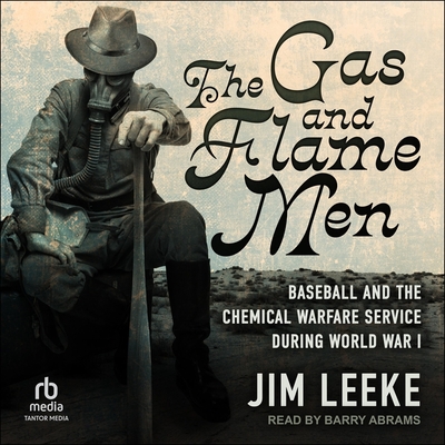 The Gas and Flame Men: Baseball and the Chemical Warfare Service During World War I Cover Image