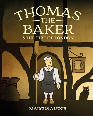 Thomas the Baker & the Fire of London By Marcus Alexis Cover Image