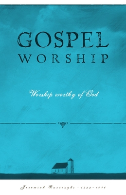 Gospel Worship: Worship Worth of God By Jeremiah Burroughs Cover Image