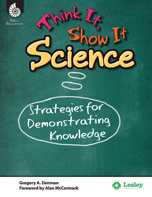 Think It, Show It Science: Strategies for Demonstrating Knowledge (Think It Show It) Cover Image