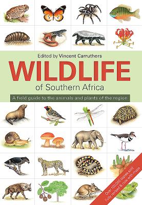 Wildlife of Southern Africa: A Field Guide to the Animals and Plants of the Region By Vincent Carruthers (Editor) Cover Image