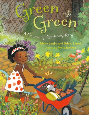 Green Green: A Community Gardening Story By Marie Lamba, Baldev Lamba, Sonia Sanchez (Illustrator) Cover Image