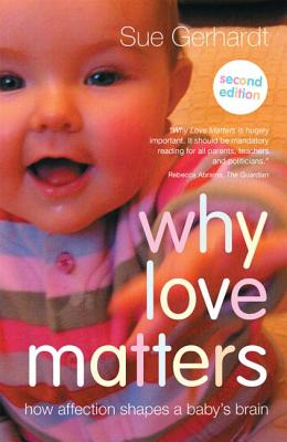 Why Love Matters: How affection shapes a baby's brain Cover Image