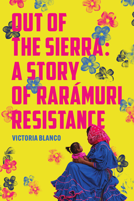 Out of the Sierra: A Story of Rarámuri Resistance Cover Image