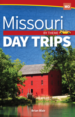 Missouri Day Trips by Theme By Brian Blair Cover Image