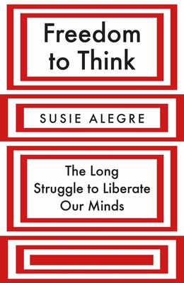 Freedom to Think: The Long Struggle to Liberate Our Minds Cover Image