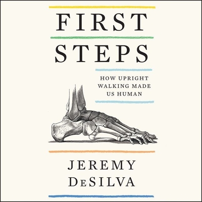 First Steps: How Upright Walking Made Us Human Cover Image