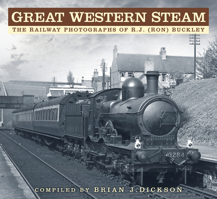 Great Western Steam: The Railway Photographs of R.J. (Ron) Buckley Cover Image