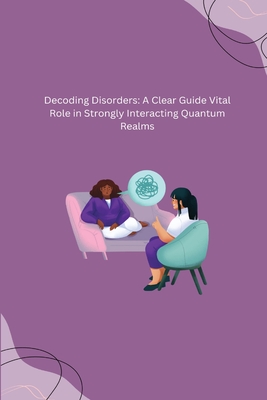 Decoding Disorders: A Clear Guide Vital Role in Strongly Interacting Quantum Realms Cover Image