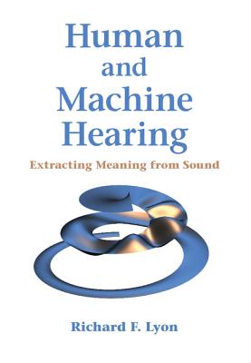 Human and Machine Hearing: Extracting Meaning from Sound