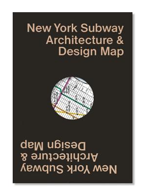 New York Subway Architecture & Design Map: Guide Map to the Architecture, Art and Design of the New York Subway By Sandra Bloodworth (Editor), Linda Tonn (Editor), Jason Woods (Photographer) Cover Image