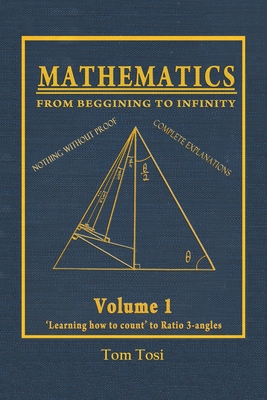 Mathematics: From Beginning to Infinity By Tom Tosi Cover Image