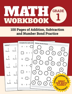 Math Workbook Grade 1: 100 Pages of Addition, Subtraction and Number Bond Practice (Math Workbooks #1) Cover Image