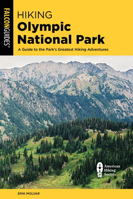 Hiking Olympic National Park: A Guide to the Park's Greatest Hiking Adventures (Regional Hiking) Cover Image