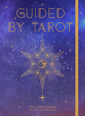 Guided by Tarot 2024 Weekly Planner: July 2023 - December 2024 Cover Image