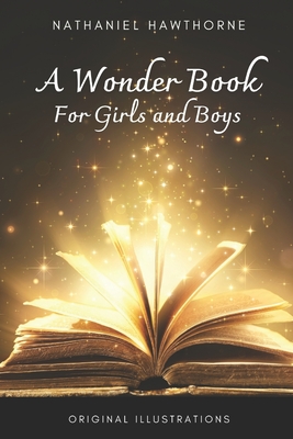 A Wonder Book for Girls and Boys: With Original Illustrations By Nathaniel Hawthorne Cover Image