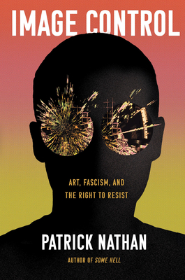 Image Control: Art, Fascism, and the Right to Resist Cover Image